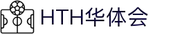 华体会(hth)官网首页 - HTH SPORTS精彩不断